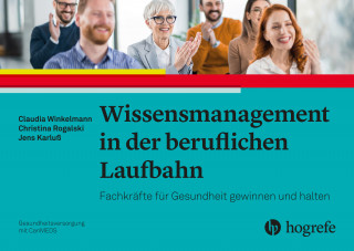 Claudia Winkelmann, Christina Rogalski, Jens Karluß: Wissensmanagement in der beruflichen Laufbahn