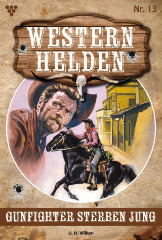 U.H. Wilken: Gunfighter sterben jung