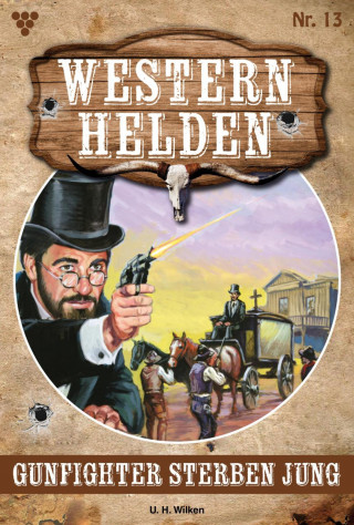 U.H. Wilken: Gunfighter sterben jung