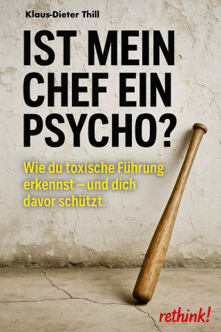Klaus-Dieter Thill: Ist mein Chef ein Psycho?