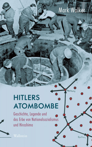Mark Walker: Hitlers Atombombe