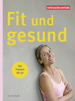 Silke Jäger: Fit und gesund für Frauen ab 50