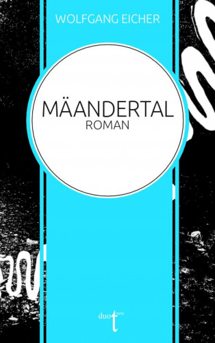 Wolfgang Eicher: Mäandertal