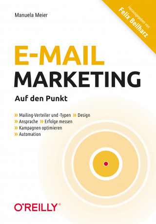Manuela Meier: E-Mail-Marketing – Auf den Punkt