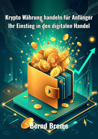 Bernd Breme: Krypto Währung handeln für Anfänger
