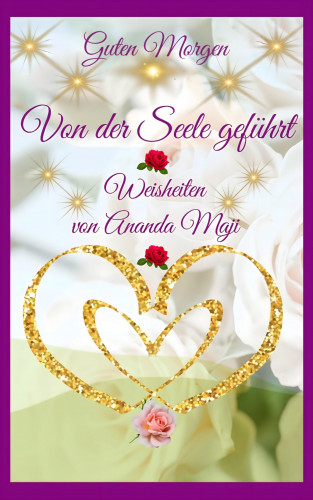 Ananda Ma Radhakrishnan: Von der Seele geführt!