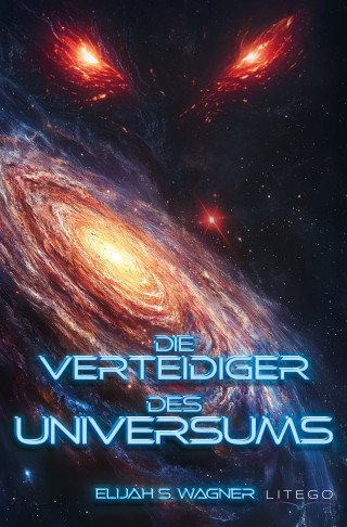 Elijah S. Wagner: Die Verteidiger des Universums