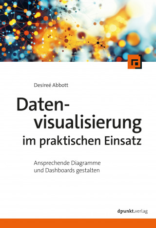 Desireé Abbott: Datenvisualisierung im praktischen Einsatz
