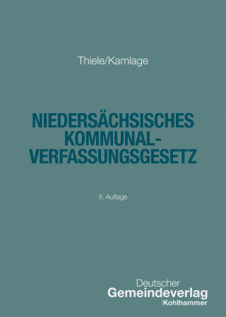 Robert Thiele, Oliver Kamlage: Niedersächsisches Kommunalverfassungsgesetz