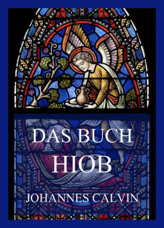 Johannes Calvin: Das Buch Hiob