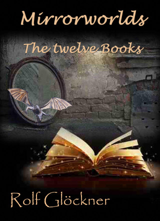 Rolf Glöckner: Mirrorworlds The twelve books