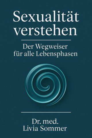 Dr. med. Livia Sommer: Sexualität verstehen