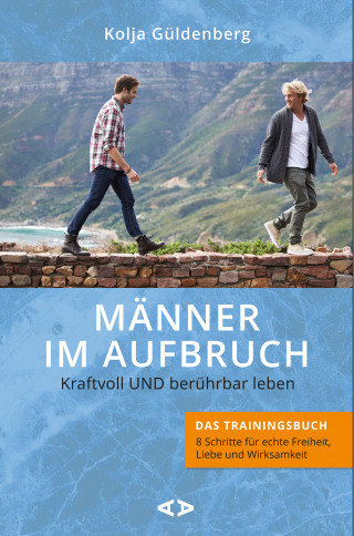 Kolja Güldenberg: Männer im Aufbruch. Kraftvoll UND berührbar leben