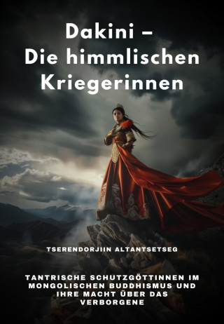 Tserendorjiin Altantsetseg: Dakini – Die himmlischen Kriegerinnen