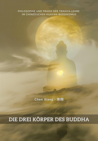Xiang Chen: Die Drei Körper des Buddha