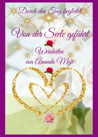 Ananda Ma Radhakrishnan: Von der Seele geführt - Durch den Tag begeitet