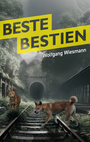 Wolfgang Wiesmann: Beste Bestien