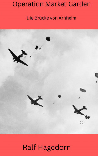 Ralf Hagedorn: Operation Market Garden