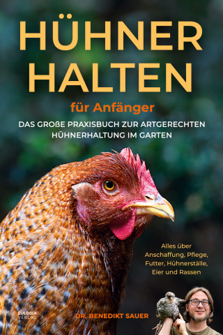 Dr. Benedikt Sauer: Hühner halten für Anfänger