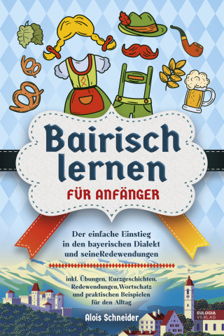 Alois Schneider: Bairisch lernen für Anfänger