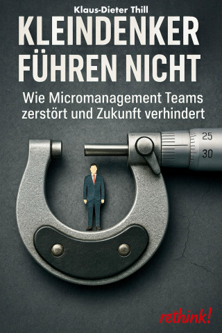 Klaus-Dieter Thill: Kleindenker führen nicht