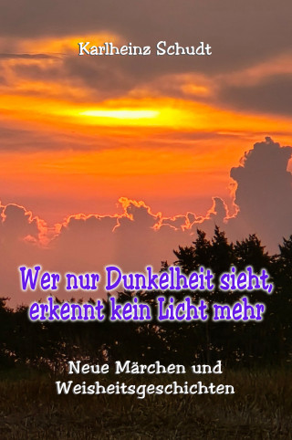 Karlheinz Schudt: Wer nur Dunkelheit sieht, erkennt kein Licht mehr