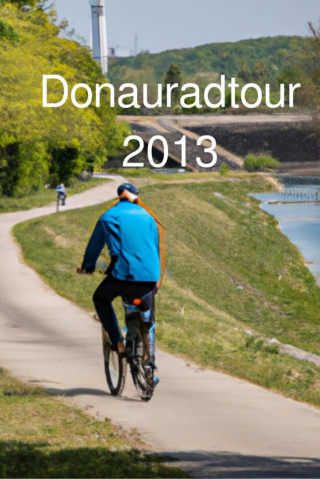 Roland Weinmann: Donau Radtour 2013