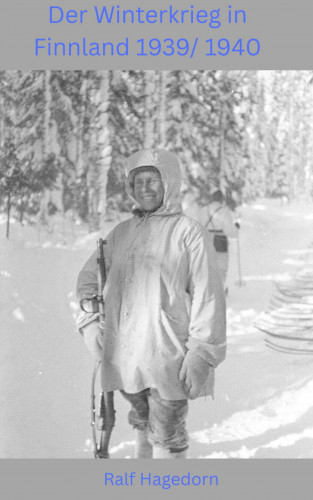 Ralf Hagedorn: Der Winterkrieg in Finnland 1939/ 1940