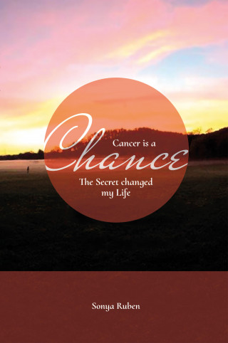 Sonya Ruben: Cancer is an Chance