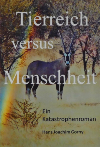 Hans Joachim Gorny: Tierreich versus Menschheit