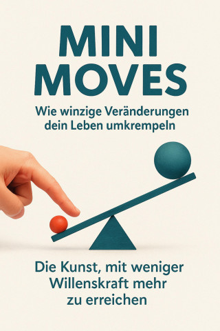 Jonas Reimer: Mini Moves – Wie winzige Veränderungen dein Leben umkrempeln