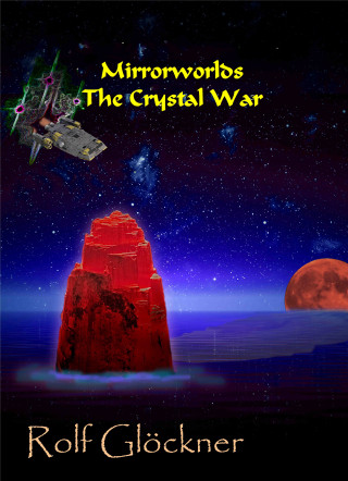 Rolf Glöckner: Mirrorworlds The Crystal War
