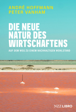 André Hoffmann, Peter Vanham: Die neue Natur des Wirtschaftens