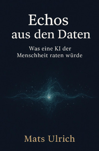 Mats Ulrich: Echos aus den Daten