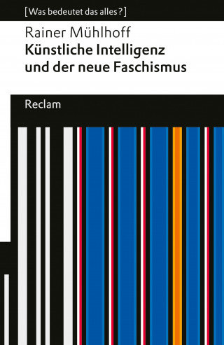 Rainer Mühlhoff: Künstliche Intelligenz und der neue Faschismus