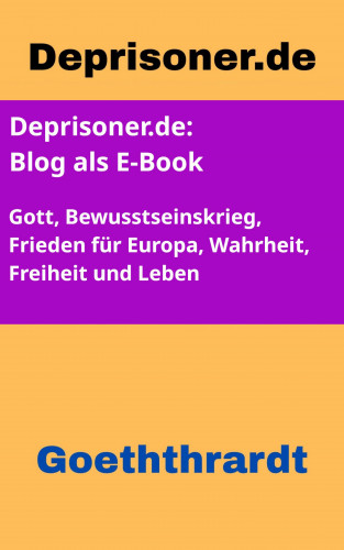 Von u. zu Goeththrardt: Deprisoner.de - Der Blog als E-Book