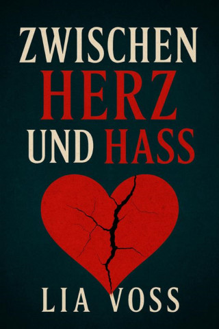 Lia Voss: "Zwischen Herz und Hass"