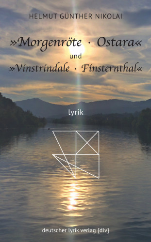 Helmut G. Nikolai: »Morgenröte · Ostara« und »Vinstrindale · Finsternthal«