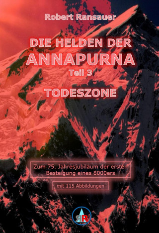 Robert Ransauer: Die Helden der Annapurna - Teil 3 - Todeszone
