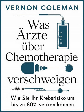 Vernon Dr. Coleman: Was Ärzte über Chemotherapie verschweigen