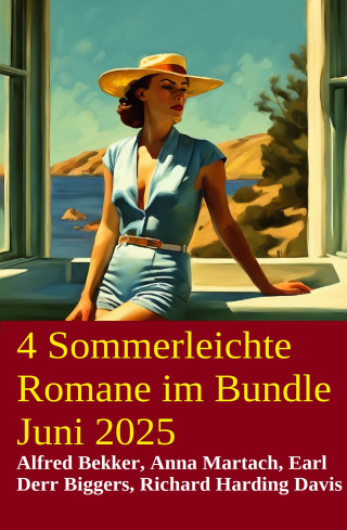 Alfred Bekker, Anna Martach, Richard Harding Davis, Earl Derr Biggers: 4 Sommerleichte Romane im Bundle Juni 2025