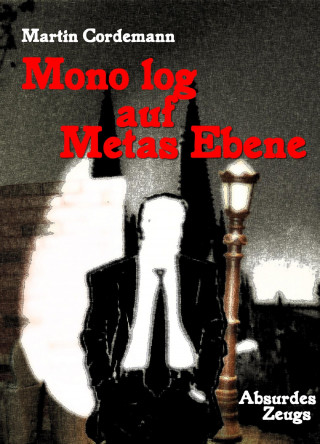 Martin Cordemann: Mono log auf Metas Ebene