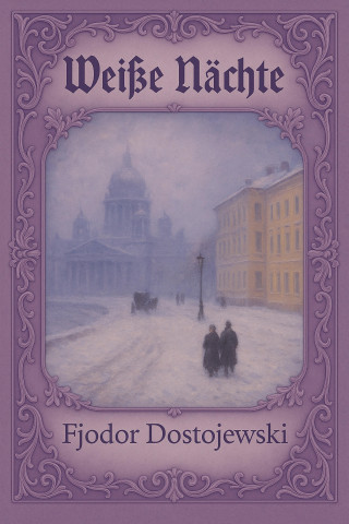 Fjodor Dostojewski: Weiße Nächte