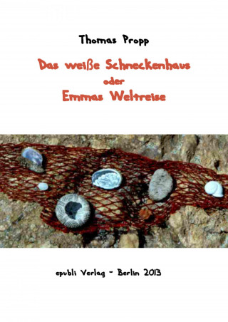 Thomas Propp: Das weiße Schneckenhaus