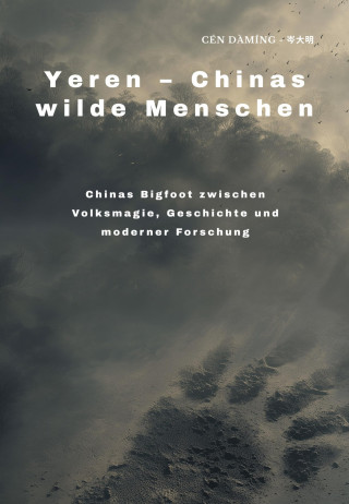 Daming Cen: Yeren – Chinas wilde Menschen