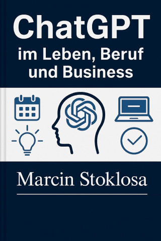 Marcin Stoklosa: ChatGPT im Leben, Beruf und Business