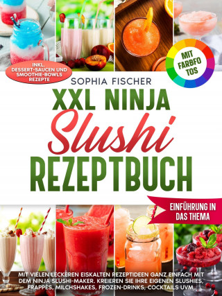 Emilie Bauer: XXL Ninja Slushi Rezeptbuch