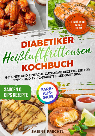 Sabine Prechtl: Diabetiker Heißluftfritteusen Kochbuch