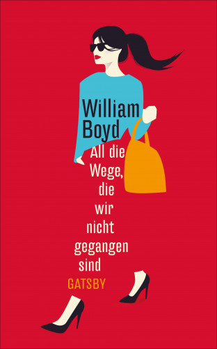 William Boyd: All die Wege, die wir nicht gegangen sind