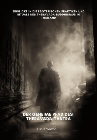 Lisa J. Walton: Der geheime Pfad des Theravada-Tantra